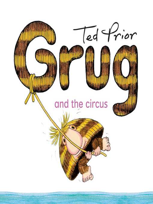 Title details for Grug and the Circus by Ted Prior - Wait list